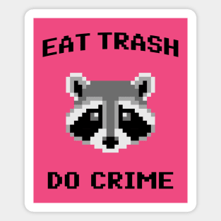 Eat Trash Do Crime - Pixel Raccoon Magnet